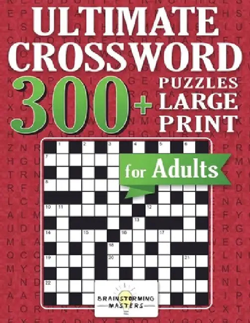 Ultimate Crossword for Adults: 300+ Puzzles Large Print by Brainstorming Master