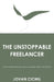 The Unstoppable Freelancer: How to master freelancing, build a sustainable career, and enjoy life by Jovan CICMIL