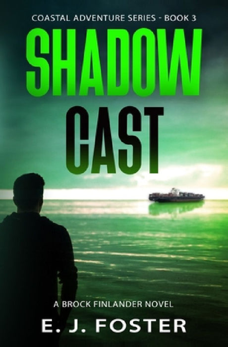 Shadow Cast: A Brock Finlander Novel by E. J. Foster