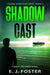 Shadow Cast: A Brock Finlander Novel by E. J. Foster