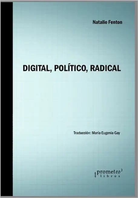 Digital, Político, Radical: La crisis de la democracia liberal by Gay, Mariana Eugenia