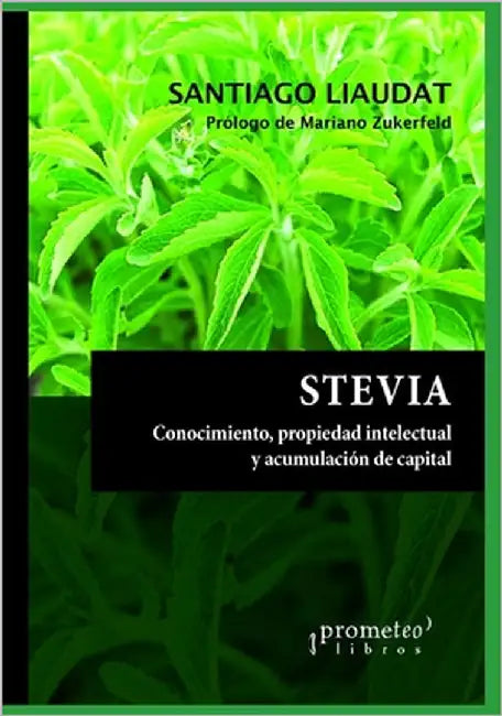 Stevia: Conocimiento, propiedad intelectual y acumulación de capital by Zukerfeld, Mariano