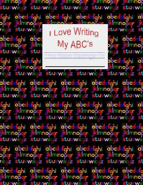 I Love Writing My ABC's by J. P. Bruce