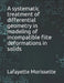 A systematic treatment of differential geometry in modeling of incompatible fiite deformations in solids by Lafayette Morissette