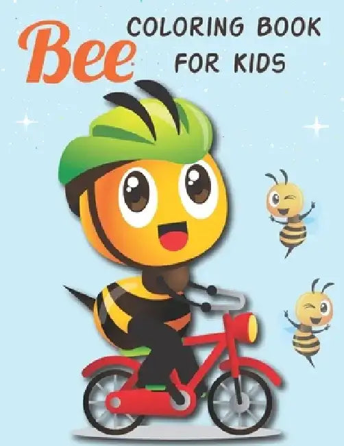Bee Coloring Book For Kids: Ages 4-8 Bee Insect Preschool Children Kids Toddler Girl Boy Learning Activity Book. by Royals Books