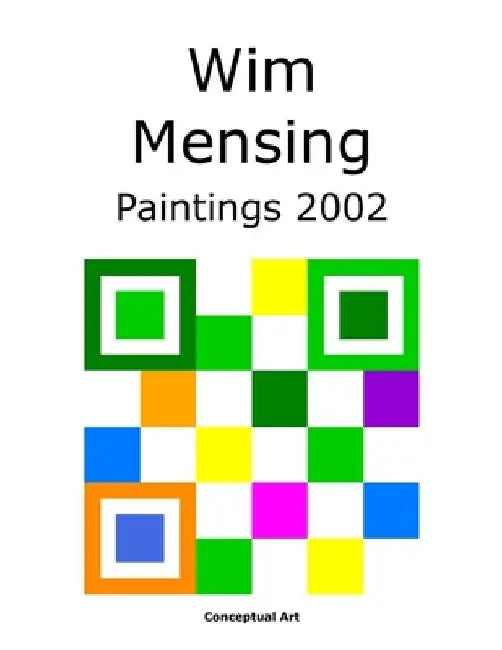 Wim Mensing Paintings 2002 by Wim Mensing