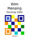 Wim Mensing Paintings 2004 by Wim Mensing