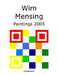 Wim Mensing Paintings 2005 by Wim Mensing