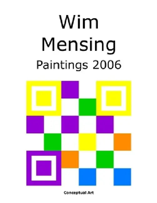 Wim Mensing Paintings 2006 by Wim Mensing