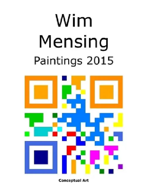 Wim Mensing Paintings 2015 by Wim Mensing
