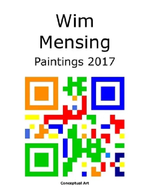 Wim Mensing Paintings 2017 by Wim Mensing