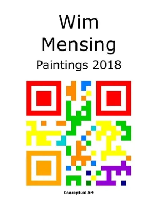 Wim Mensing Paintings 2018 by Wim Mensing