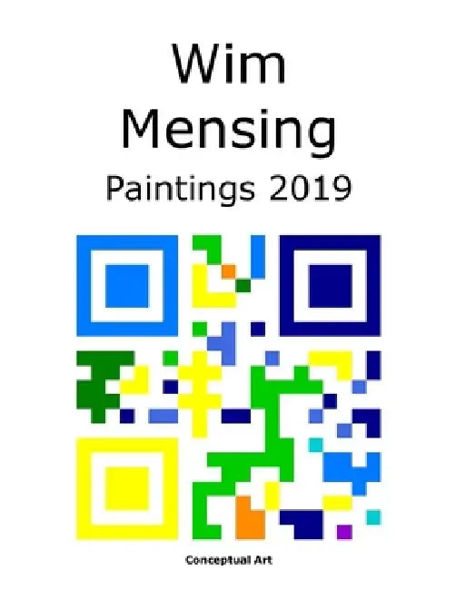 Wim Mensing Paintings 2019 by Wim Mensing