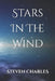 Stars In The Wind by Steven Graham Charles
