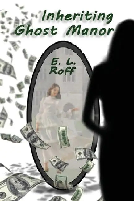 Inheriting Ghost Manor by E. L. Roff