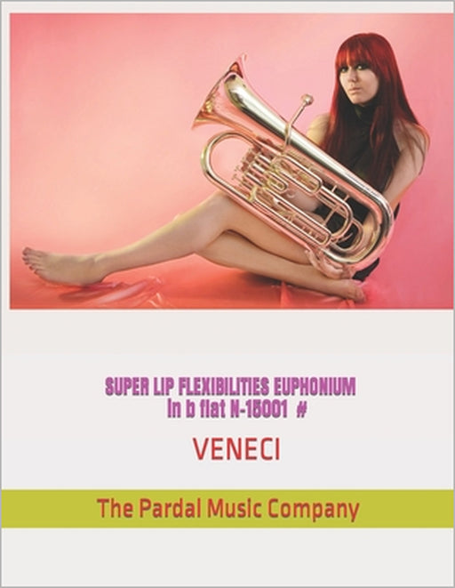 SUPER LIP FLEXIBILITIES EUPHONIUM in b flat N-15001 #: Veneci by Jose Pardal Merza, Jose Lopez Perez, Pardal Music Company