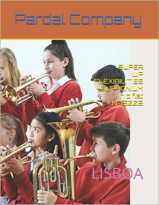 SUPER LIP FLEXIBILITIES EUPHONIUM in b flat N-15002: Lisboa by Jose Pardal Merza, Jose Lopez Perez, Pardal Music Company