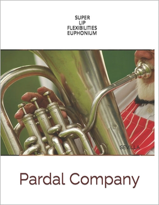 SUPER LIP FLEXIBILITIES EUPHONIUM in b flat N-15003 b: Sevilla by Jose Pardal Merza, Jose Lopez Perez, Nieves Lopez Morales