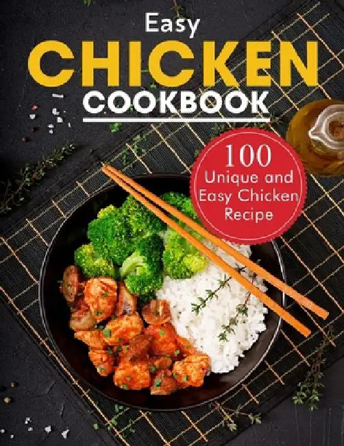 Easy Chicken Cookbook: 100 Unique and Easy Chicken Recipes by Ayden Willms