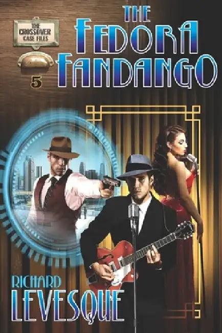 The Fedora Fandango: A Dieselpunk Adventure by Richard Levesque