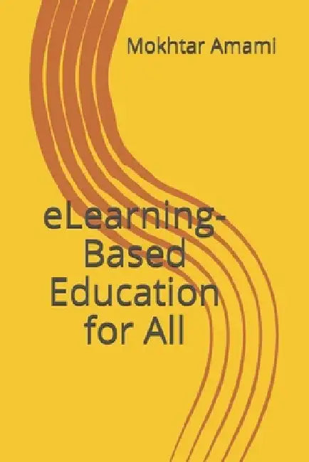 eLearning-Based Education for All by Mokhtar Amami