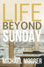 Life Beyond Sunday: The Disciples Classroom by Michael Moorer