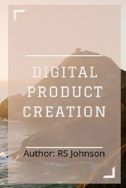 Digital Product Creation by Rs Johnson