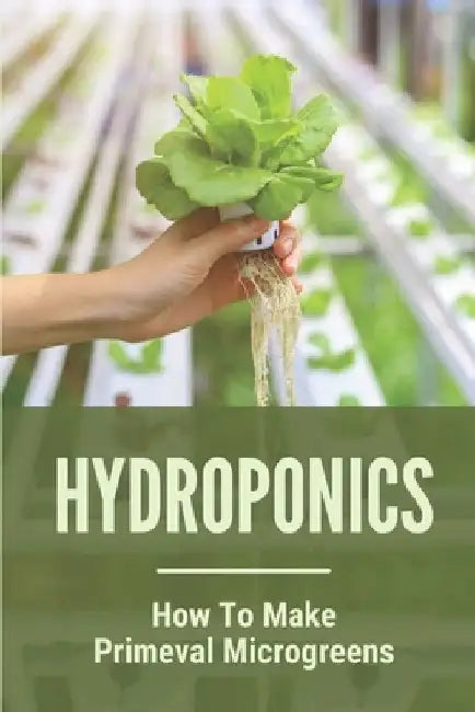 Hydroponics: How To Make Primeval Microgreens: Hydroponic System by Fabian Stanowski