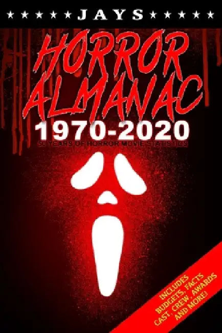 Jays Horror Almanac 1970-2020: 50 Years of Horror Movie Statistics Book (Includes Budgets, Facts, Cast, Crew, Awards & More) by Jay Wheeler