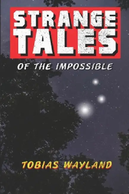 Strange Tales of the Impossible by Emily Wayland