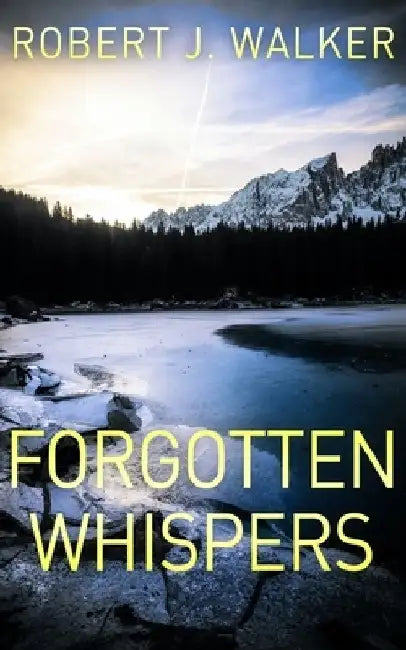 Forgotten Whispers by Robert J. Walker