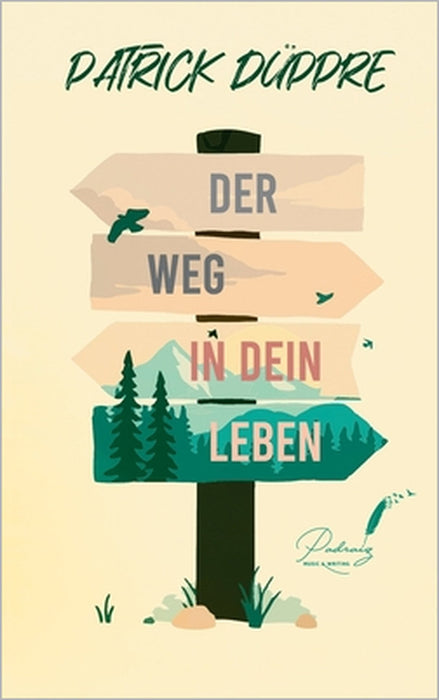Der Weg in dein Leben by Patrick Düppre