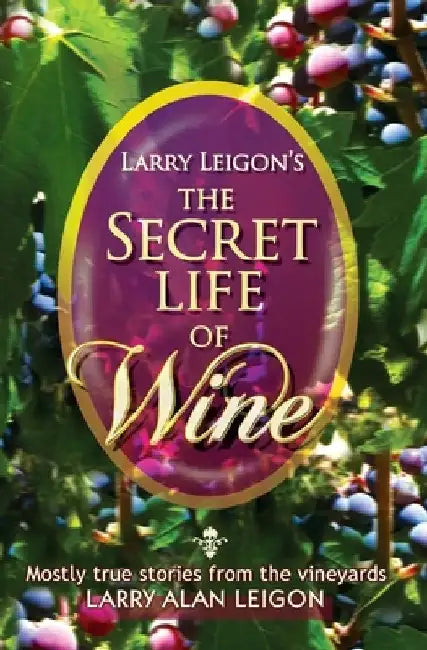 The Secret Life of Wine: Mostly true stories from the vineyard by Maria-Tina Karamanlakis