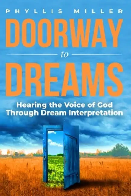 Doorway to Dreams: Hearing the Voice of God Through Dream Interpretation by Phyllis Miller