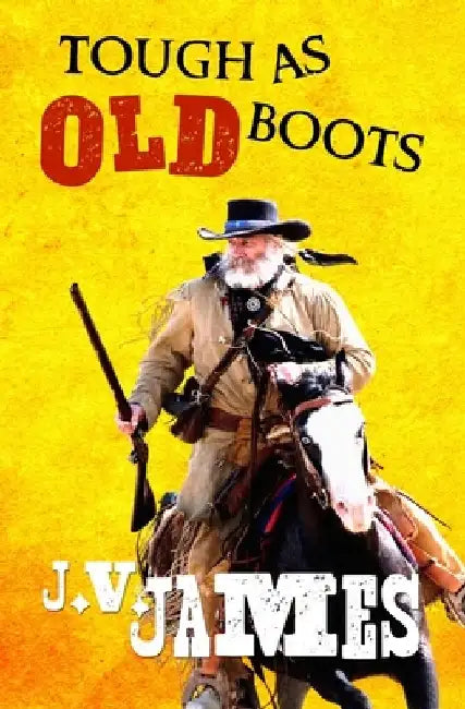 Tough As Old Boots by J. V. James