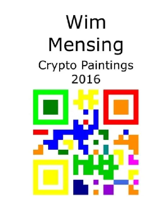 Wim Mensing Crypto Paintings 2016 by Wim Mensing