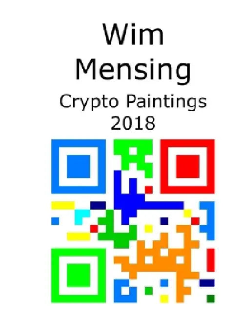 Wim Mensing Crypto Paintings 2018 by Wim Mensing