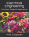 Elecrtical Engineering: Principles, Designs & Applications by Prof D. Sachan