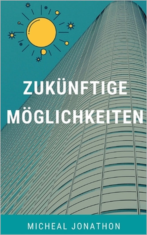 Zukünftige Möglichkeiten by Micheal Jonathon