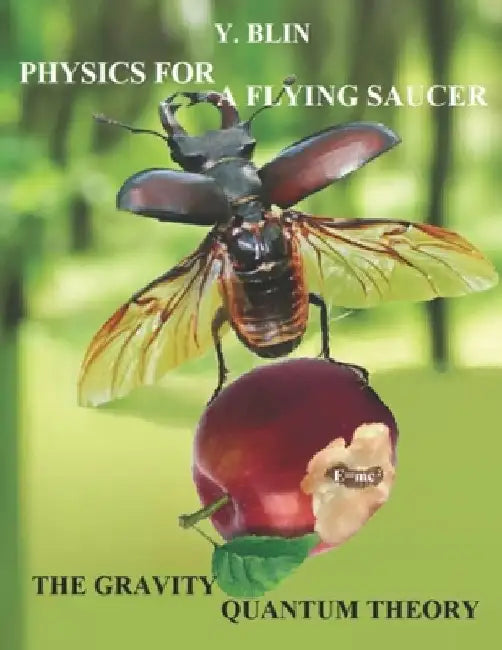PHYSICS FOR A FLYING SAUСER or THE GRAVITY QUANTUM THEORY by Yevhen Blin
