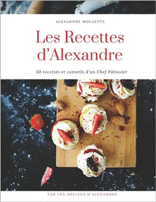Les Recettes d'Alexandre by Mollette, Alexandre