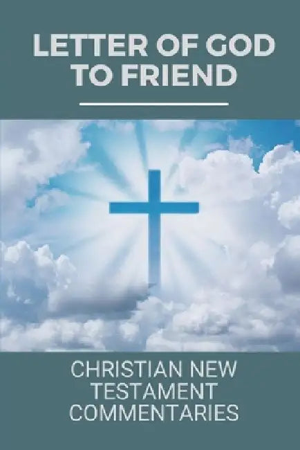 Letter Of God To Friend: Christian New Testament Commentaries: Information For Leadership Of God'S People by Jeanett Stucke