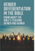 Gender Differentiation In The Bible: Know About The Bible's Teaching On Men And Women: Testament Male And Female Characters by Manual Josef