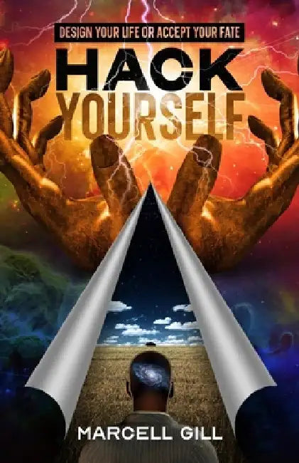 Hack Yourself: Design your Life or Accept your Fate by Marcell Gill