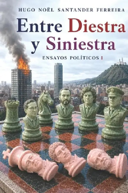 Entre Diestra y Siniestra: Ensayos by Hugo Noël Santander Ferreira