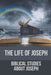 The Life Of Joseph: Biblical Studies About Joseph: The Life Of Joseph by Susy Yerger