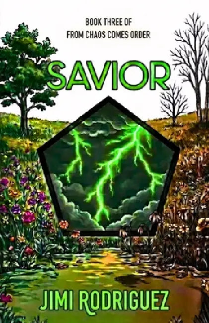 From Chaos Comes Order: Book Three: Savior by Jimi Rodriguez