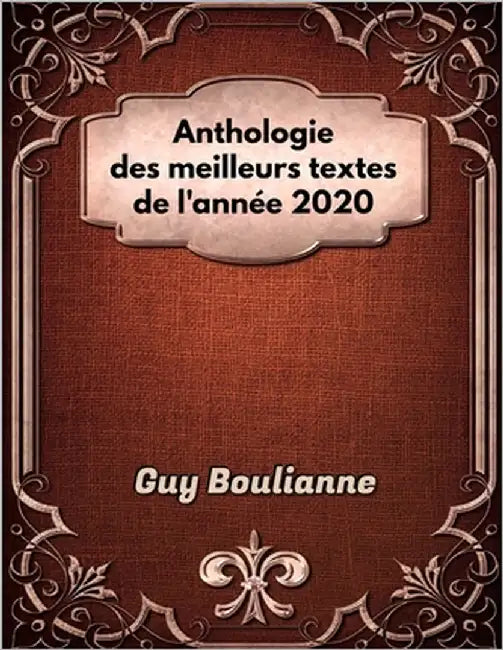 Anthologie des meilleurs textes de l'année 2020 by Boulianne, Guy