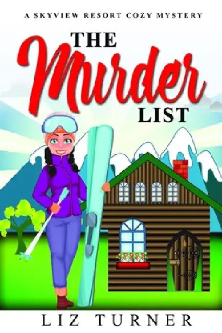 The Murder List: A Skyview Resort Cozy Mystery by Liz Turner