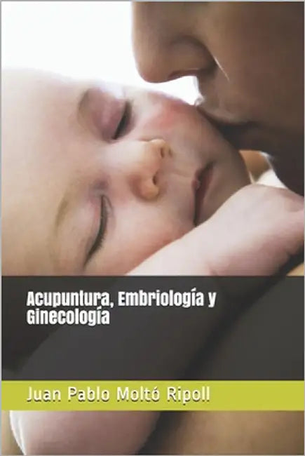 Acupuntura, Embriología y Ginecología by Moltó Ripoll, Juan Pablo